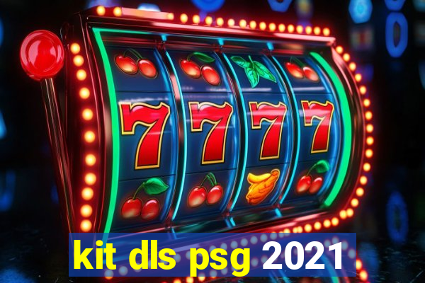 kit dls psg 2021